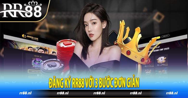 Đăng ký RR88 với 3 bước đơn giản