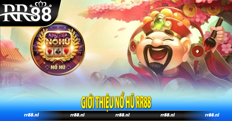 Giới thiệu nổ hũ RR88