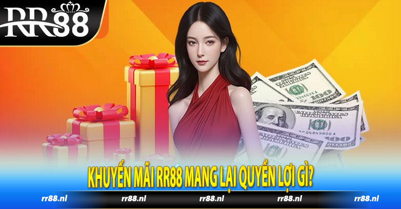 Khuyến mãi RR88 mang lại quyền lợi gì?