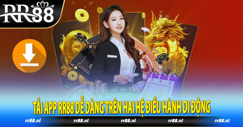 Tải app RR88 dễ dàng trên hai hệ điều hành di động